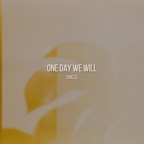 One day we will | Boomplay Music