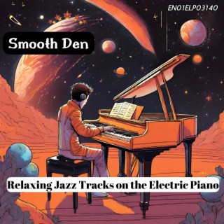 Smooth Den: Relaxing Jazz Tracks on the Electric Piano
