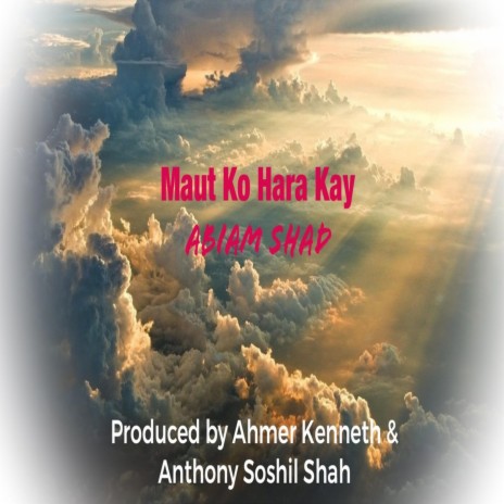 Maut Ko Hara Kay ft. Abiam Shad & Anthony Soshil Shah | Boomplay Music