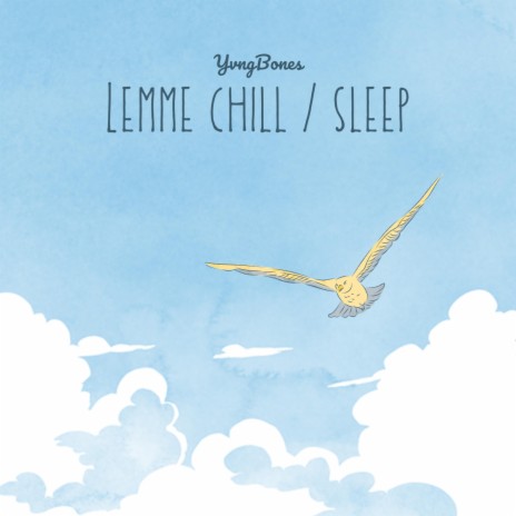 Lemme chill / sleep | Boomplay Music