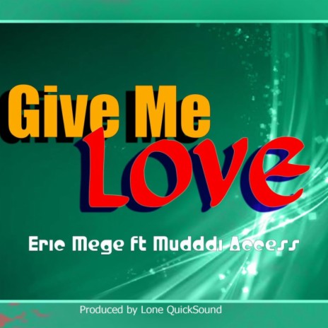 Give me love