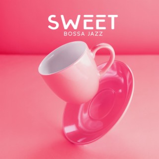 Sweet Bossa Jazz: Morning Spring Cappuccino, Smooth Jazz Music 2023