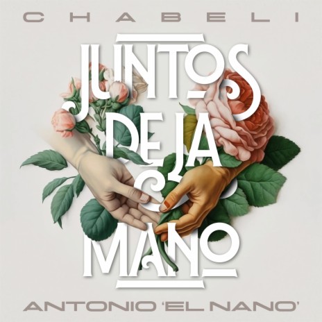 Juntos de la mano ft. Antonio EL Nano | Boomplay Music