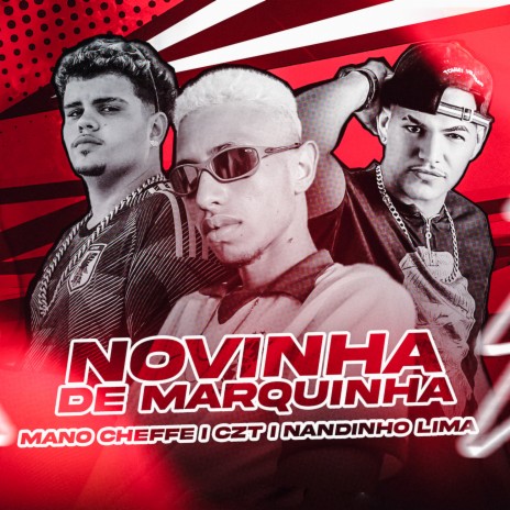 Novinha de Marquinha ft. Mano Cheffe & Nandinho Lima | Boomplay Music