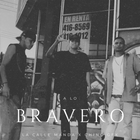 A Lo Bravero ft. Chino Gfk | Boomplay Music
