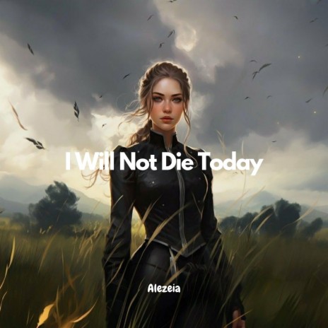 I Will Not Die Today