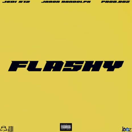 FLASHY ft. Jaron Randolph & ATX BOZ