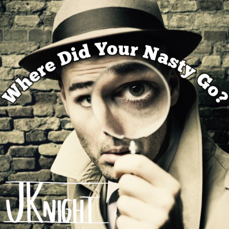 Where Did Your Nasty Go? | Boomplay Music