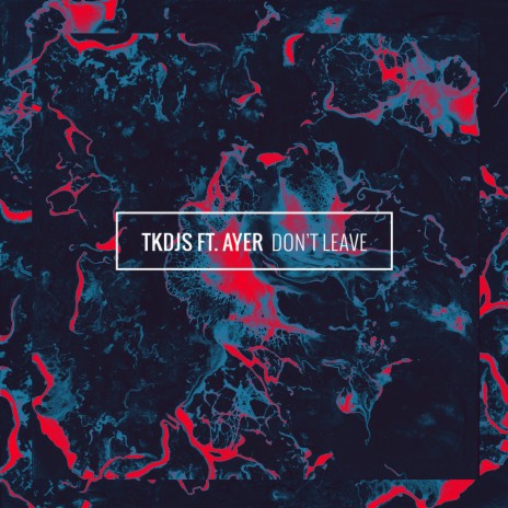 Don't Leave (feat. AYER) | Boomplay Music