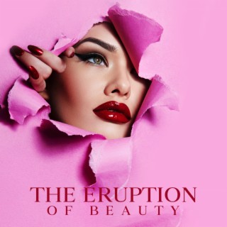 The Eruption of Beauty: Music for Spa, Full Body Treatment & Bio Rejuvenation