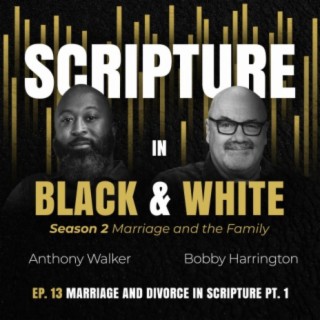 S2 Ep. 16 Marriage and Divorce in Scripture Pt. 1