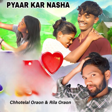 Pyaar Kar Nasha ft. Rila Oraon | Boomplay Music