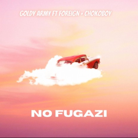 No Fugazi ft. Foreign & Chokoboy | Boomplay Music