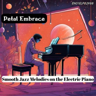 Petal Embrace: Smooth Jazz Melodies on the Electric Piano