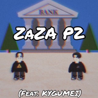 ZAZA P2 ft. KYGUMEI lyrics | Boomplay Music