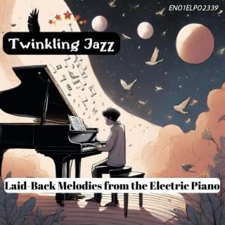 Twinkling Jazz: Laid-Back Melodies from the Electric Piano