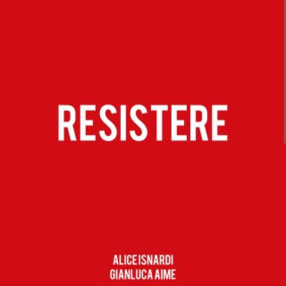 Resistere ft. Alice Isnardi lyrics | Boomplay Music