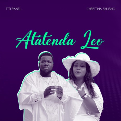 Atatenda Leo ft. Christina Shusho | Boomplay Music