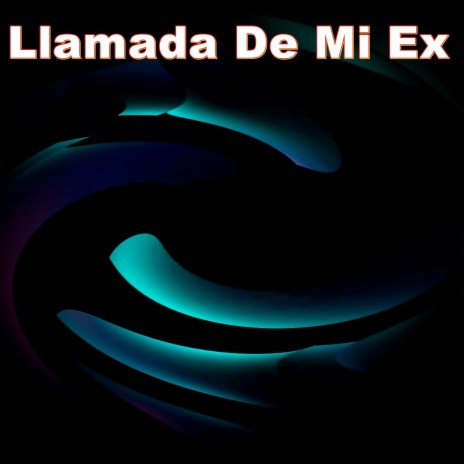 Llamada De Mi Ex