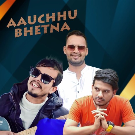 Aauchhu Bhetna Boli Parkhadai chhu | Boomplay Music