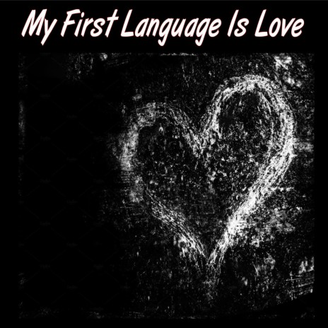 My First Language Is Love | Boomplay Music