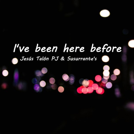 I've been here before ft. Susurrante's | Boomplay Music