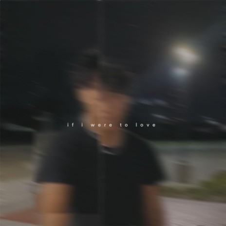 if i were to love ft. Jacob Adams