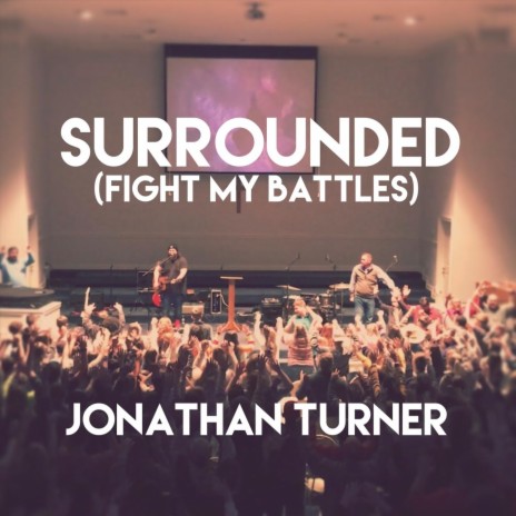 Surrounded (Fight My Battles) | Boomplay Music