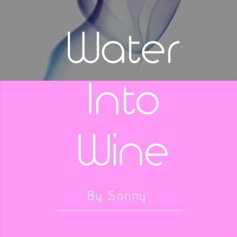 Water into Wine | Boomplay Music