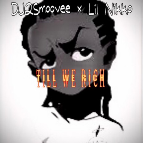 Till We Rich (Freestyle) ft. DJ2Smoovee | Boomplay Music