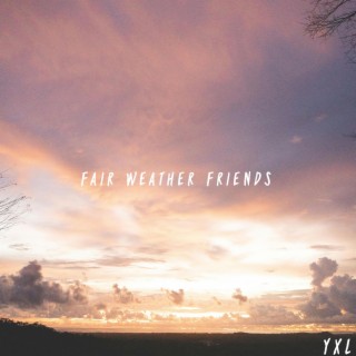 Fair Weather Friends lyrics | Boomplay Music