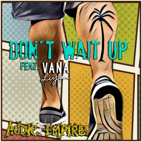 Don't Wait Up (feat. Vana Liya) | Boomplay Music