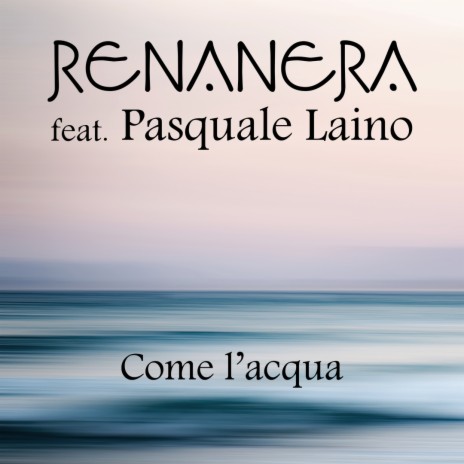 Come l'acqua ft. Pasquale Laino | Boomplay Music