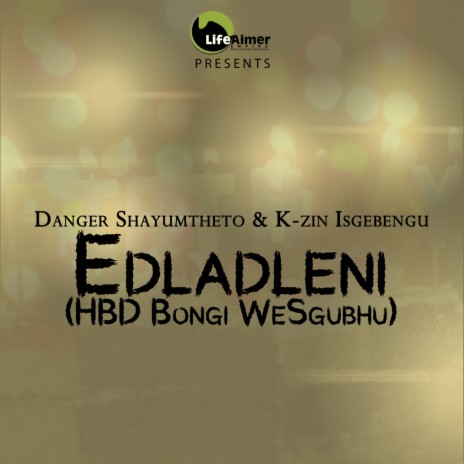 Edladleni (HBD Bongi WeSgubhu) ft. K-zin Isgebengu & Dj Odz | Boomplay Music