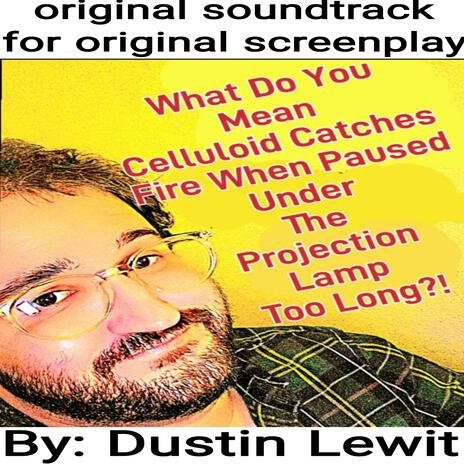 What Do You Mean Celluloid Catches Fire When Paused Under The Projection Lamp Too Long?! (Original Motion Picture Soundtrack) | Boomplay Music