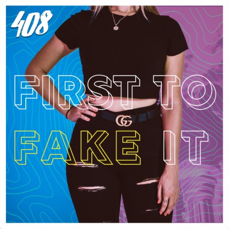 First to Fake it | Boomplay Music