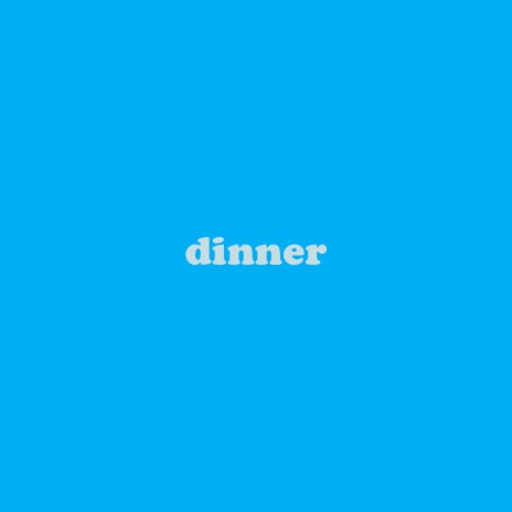 dinner | Boomplay Music