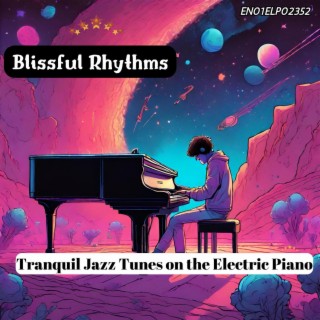 Blissful Rhythms: Tranquil Jazz Tunes on the Electric Piano