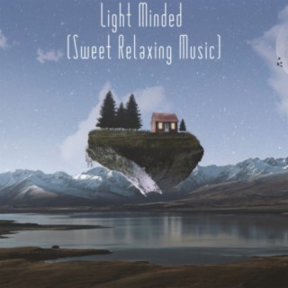 Light Minded (Sweet Relaxing Music)