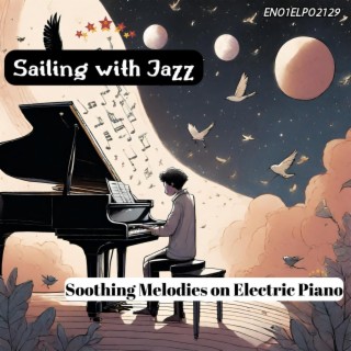 Sailing with Jazz: Soothing Melodies on Electric Piano