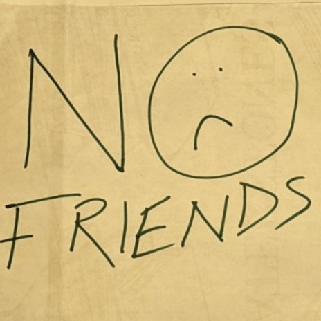 No Friends | Boomplay Music