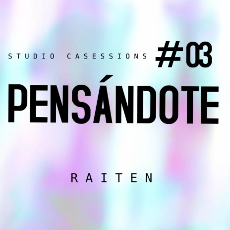 PENSÁNDOTE ft. Raiten & Studio Casessions | Boomplay Music