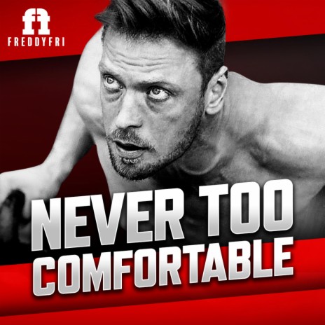 Never Too Comfortable | Boomplay Music