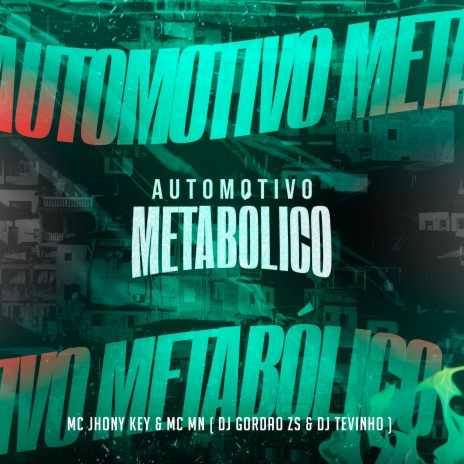 Automotivo Metabólico ft. Dj Gordão Zs, DJ Tevinho & MC Jhony Kley | Boomplay Music