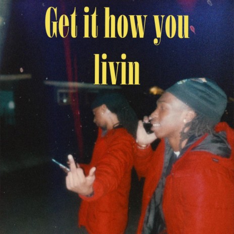 Get it how you livin ft. RSR SEV | Boomplay Music