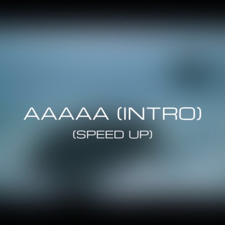 INTRO & AAAAA (Speed Up) | Boomplay Music