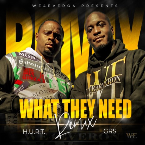 What They Need (Remix) ft. H.U.R.T.