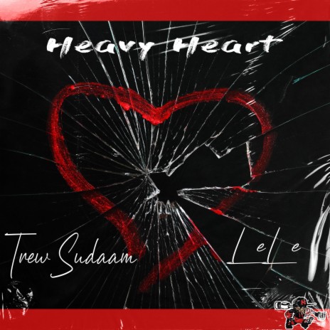 Heavy Heart ft. Trew Sudaam & LeLe | Boomplay Music