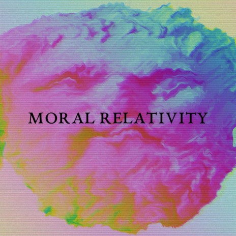 Moral Relativity | Boomplay Music