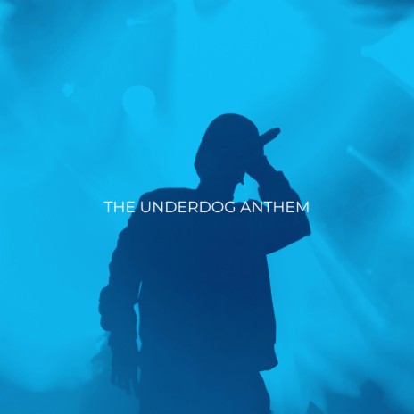 The Underdog Anthem | Boomplay Music